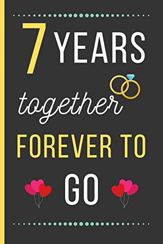 7 Years Together Forever To Go: Anniversary DAY Gifts: Funny Novelty 7th  Anniversary Day Gift For Husband / Wife - Blank Lined Notebook (6 x 9) -  Press, Anniversary Day: 9781702088626 - AbeBooks